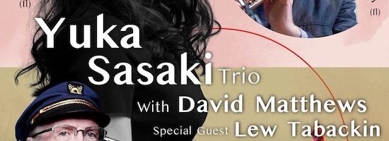 デイタイムライブ《佐々木優花トリオwith<br>デビッド･マシューズ<br>guest ルー･タバキン》
